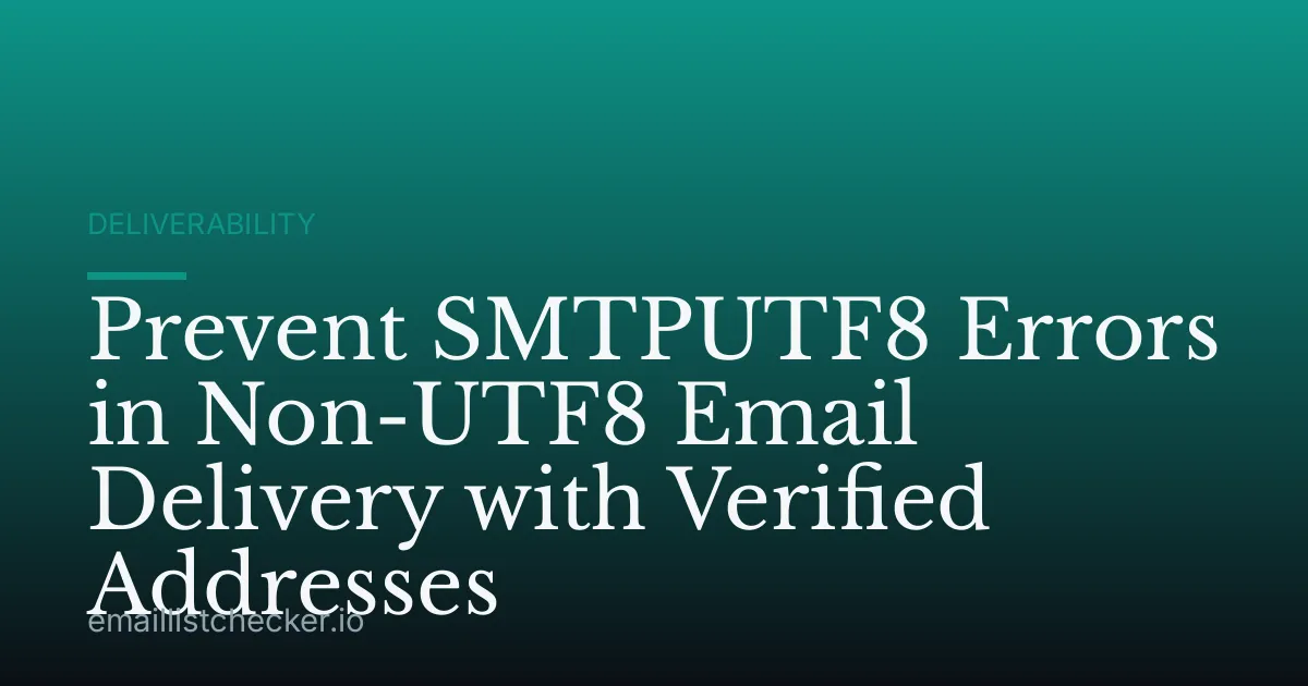 Prevent SMTPUTF8 Errors in Non-UTF8 Email Delivery with Verified Addresses