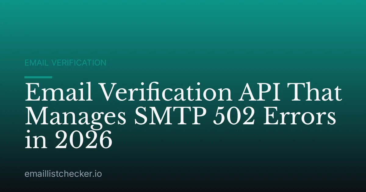 Email Verification API That Manages SMTP 502 Errors in 2026