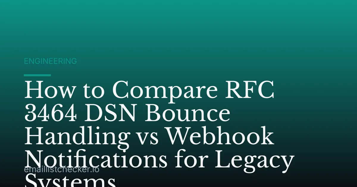 How to Compare RFC 3464 DSN Bounce Handling vs Webhook Notifications for Legacy Systems