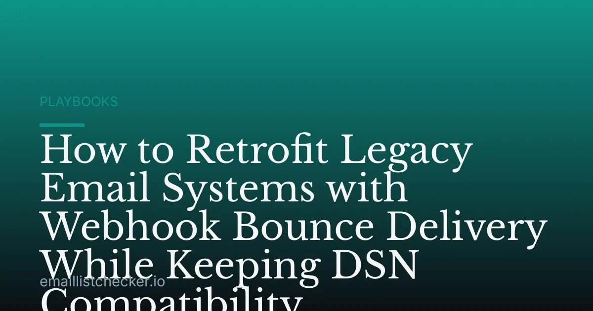 How to Retrofit Legacy Email Systems with Webhook Bounce Delivery While Keeping DSN Compatibility