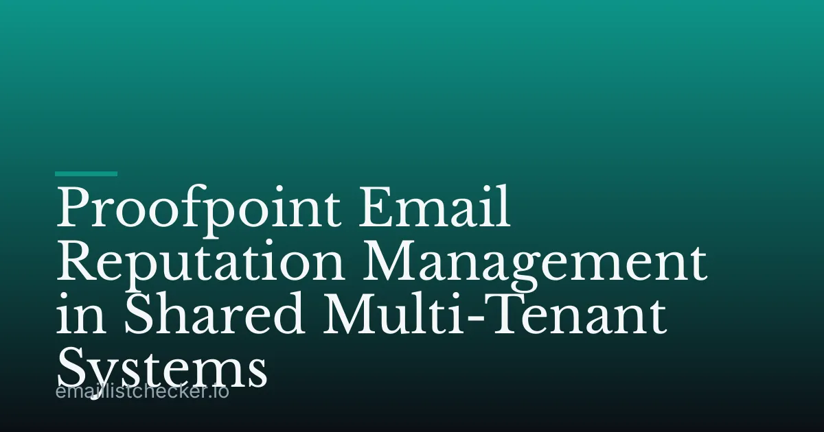 Proofpoint Email Reputation Management in Shared Multi-Tenant Systems