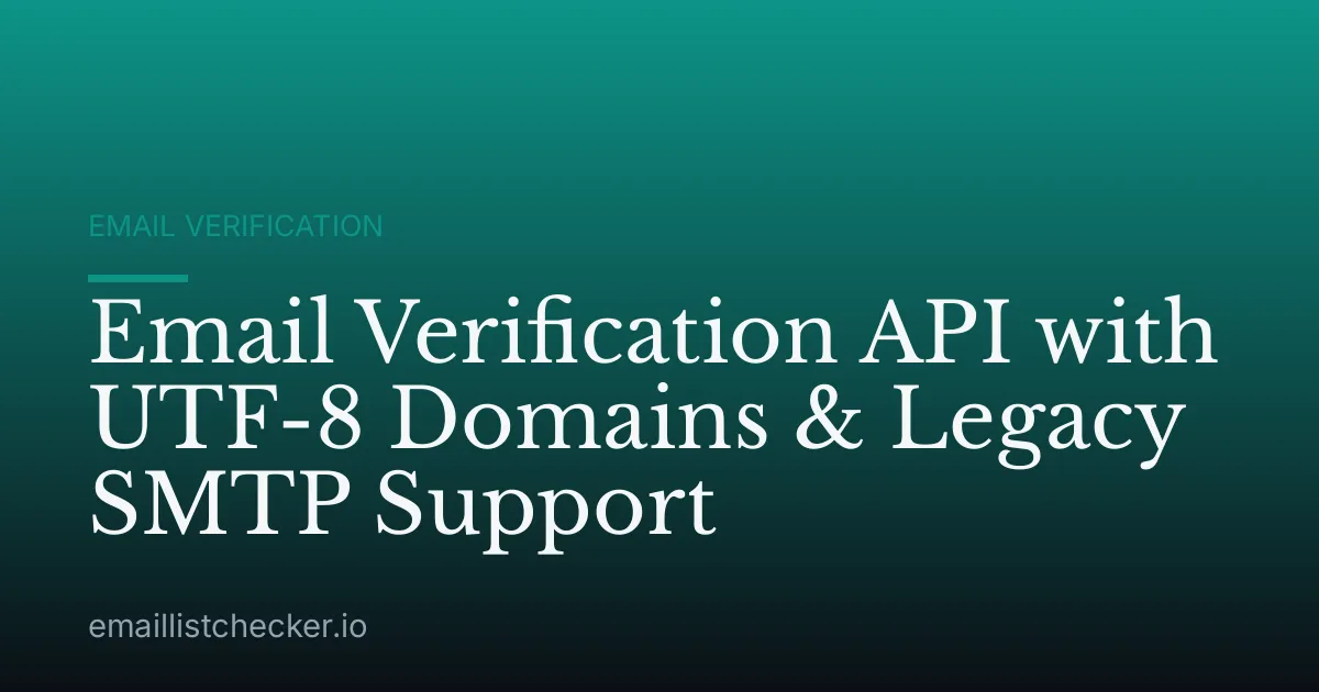 Email Verification API with UTF-8 Domains & Legacy SMTP Support