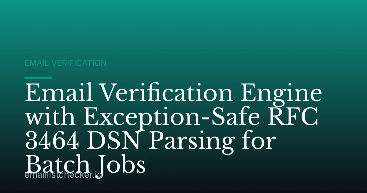 Email Verification Engine with Exception-Safe RFC 3464 DSN Parsing for Batch Jobs