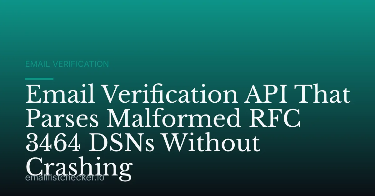 Email Verification API That Parses Malformed RFC 3464 DSNs Without Crashing
