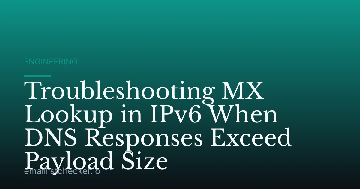 Troubleshooting MX Lookup in IPv6 When DNS Responses Exceed Payload Size