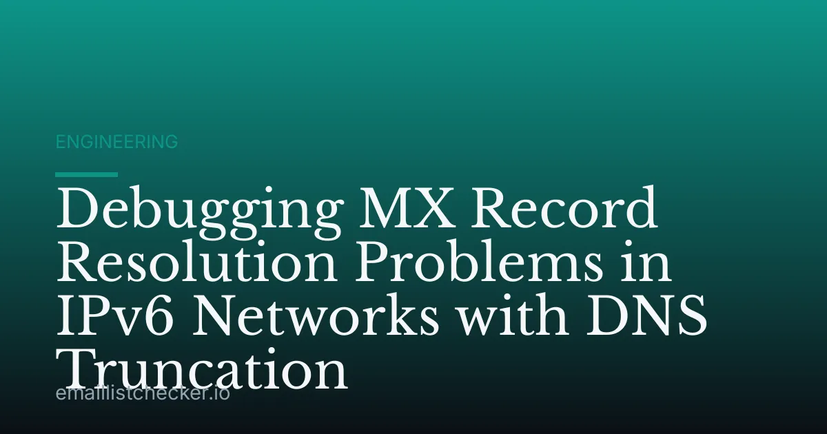 Debugging MX Record Resolution Problems in IPv6 Networks with DNS Truncation