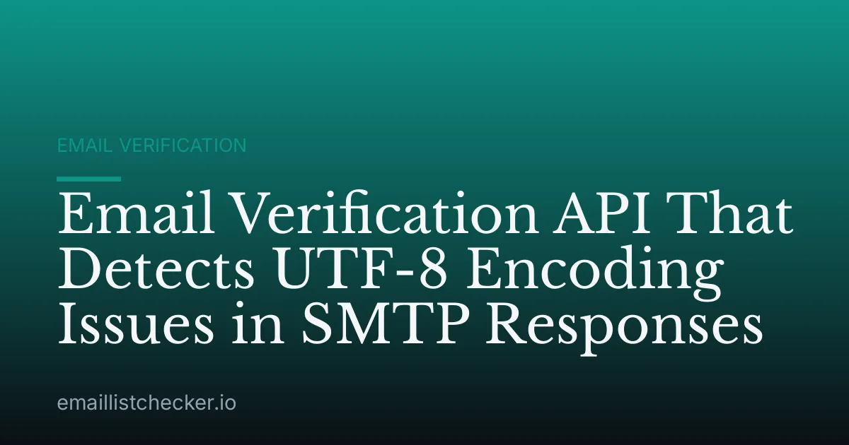 Email Verification API That Detects UTF-8 Encoding Issues in SMTP Responses