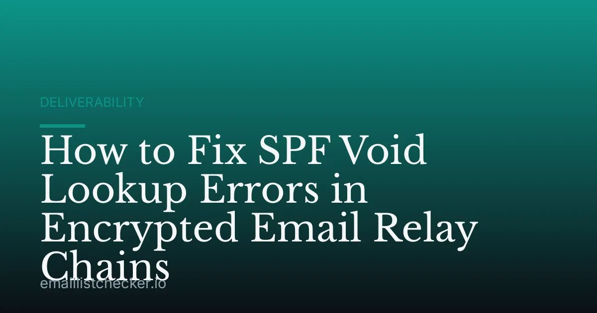 How to Fix SPF Void Lookup Errors in Encrypted Email Relay Chains