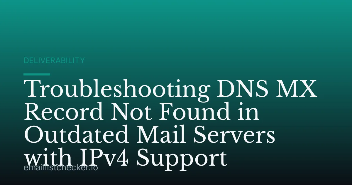 Troubleshooting DNS MX Record Not Found in Outdated Mail Servers with IPv4 Support