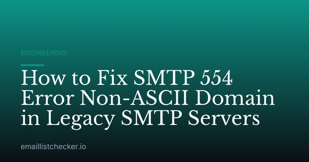 How to Fix SMTP 554 Error Non-ASCII Domain in Legacy SMTP Servers