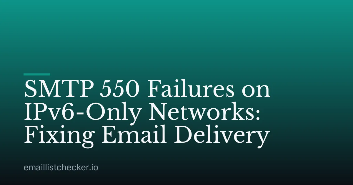 SMTP 550 Failures on IPv6-Only Networks: Fixing Email Delivery
