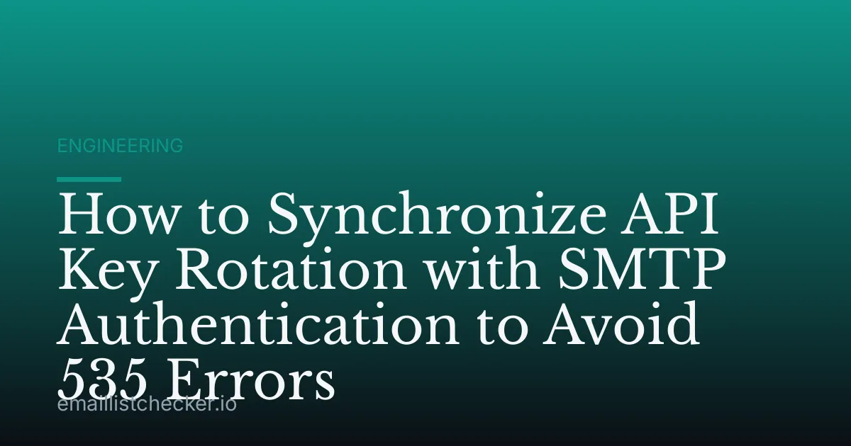 How to Synchronize API Key Rotation with SMTP Authentication to Avoid 535 Errors