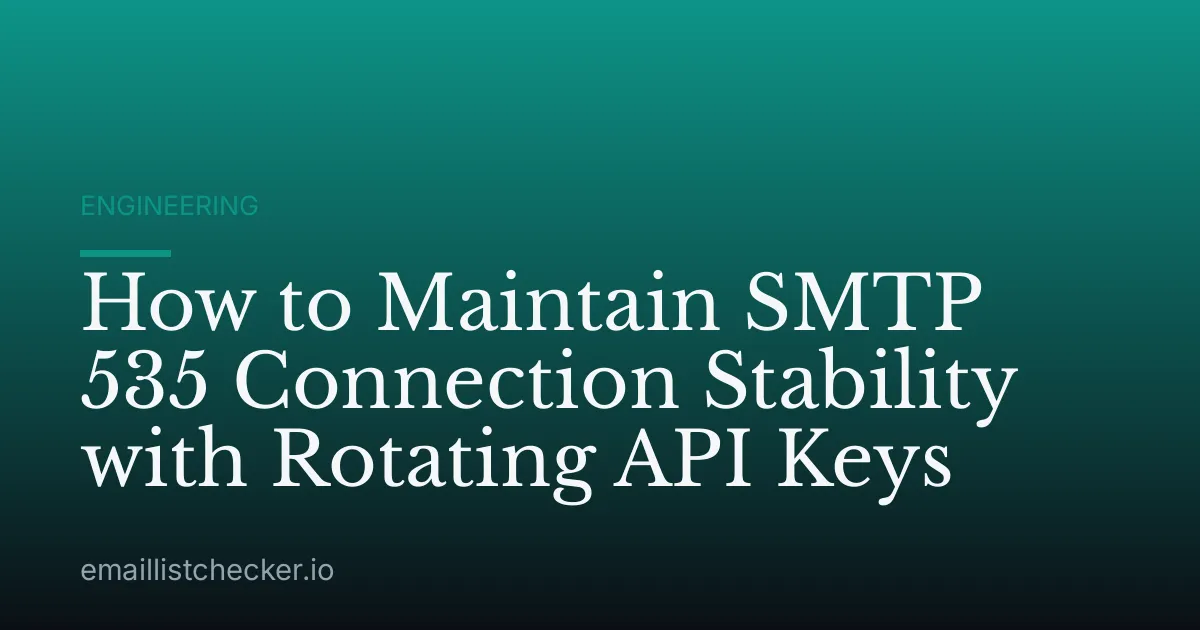 How to Maintain SMTP 535 Connection Stability with Rotating API Keys
