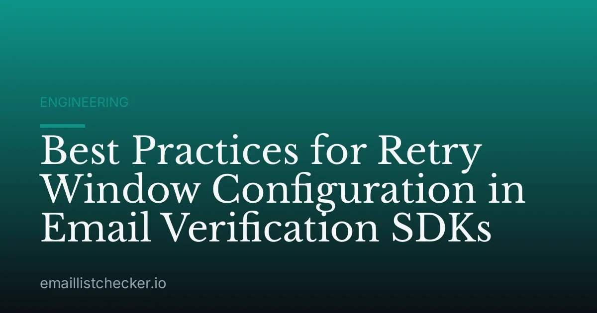 Best Practices for Retry Window Configuration in Email Verification SDKs