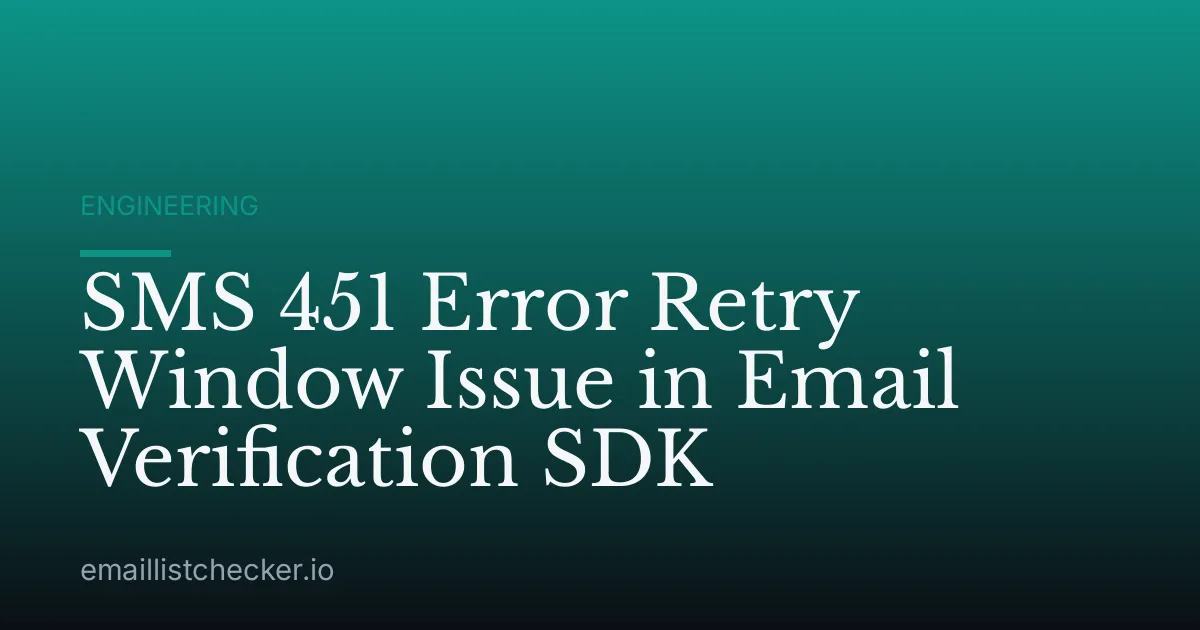 SMS 451 Error Retry Window Issue in Email Verification SDK