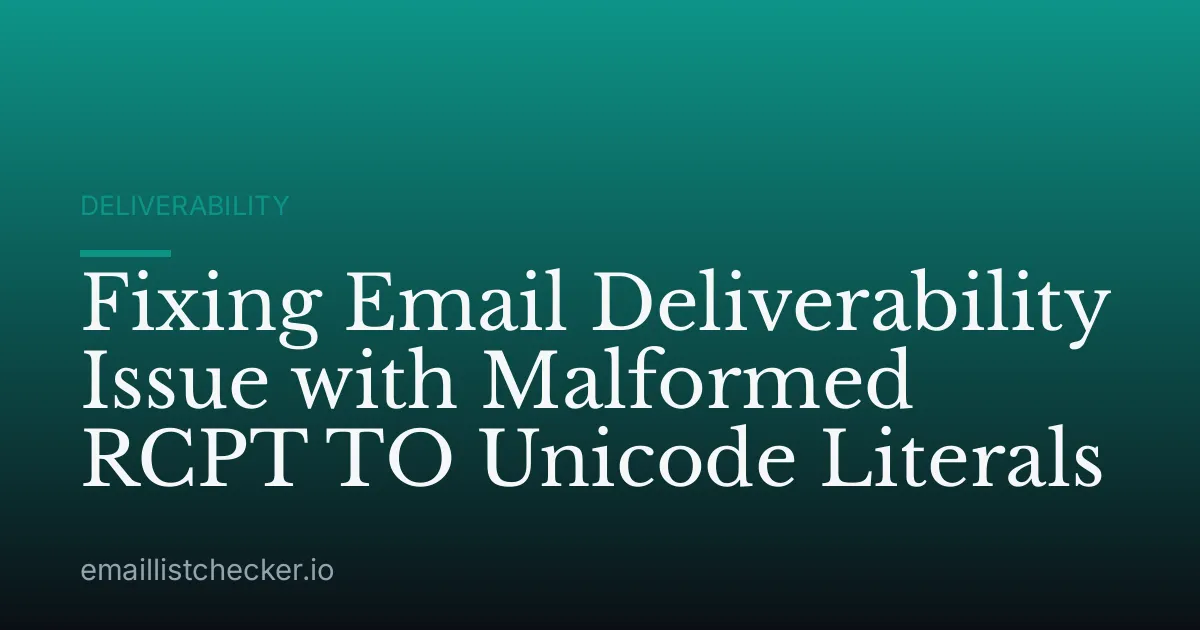 Fixing Email Deliverability Issue with Malformed RCPT TO Unicode Literals