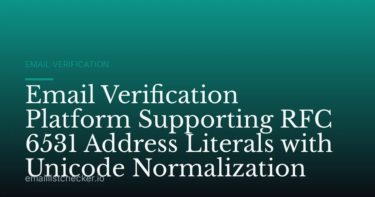 Email Verification Platform Supporting RFC 6531 Address Literals with Unicode Normalization