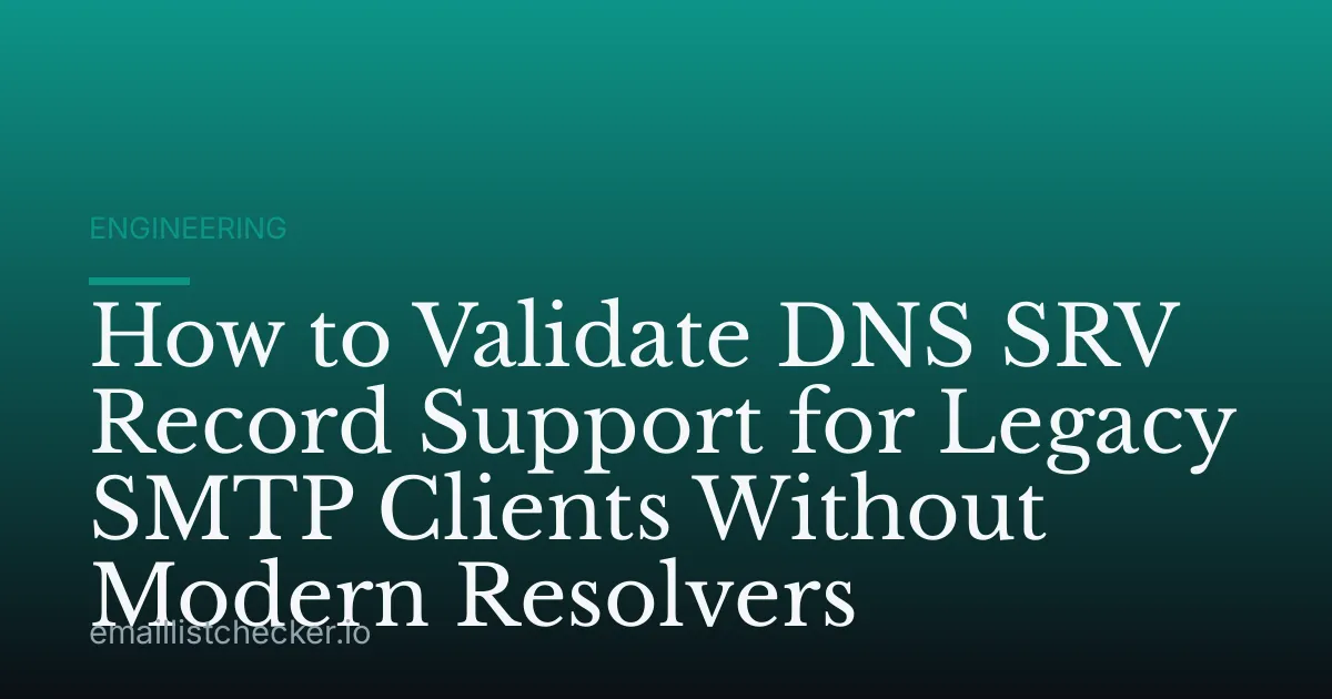 How to Validate DNS SRV Record Support for Legacy SMTP Clients Without Modern Resolvers