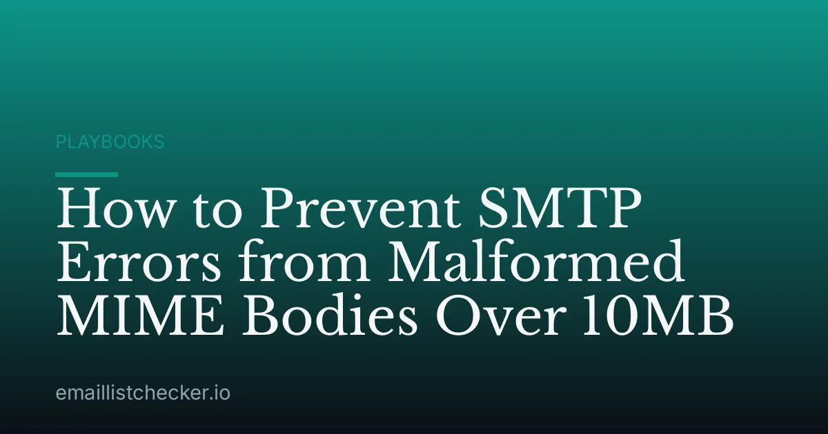 How to Prevent SMTP Errors from Malformed MIME Bodies Over 10MB