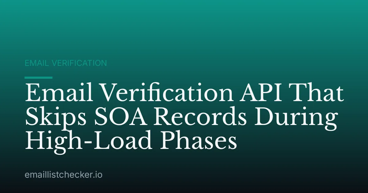 Email Verification API That Skips SOA Records During High-Load Phases