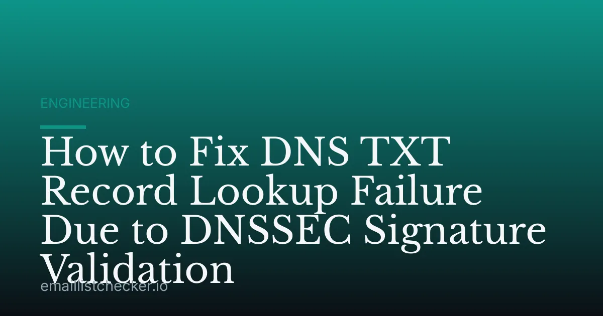 How to Fix DNS TXT Record Lookup Failure Due to DNSSEC Signature Validation