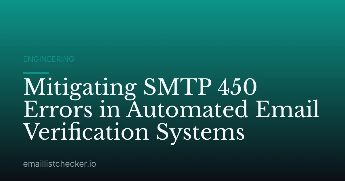 Mitigating SMTP 450 Errors in Automated Email Verification Systems