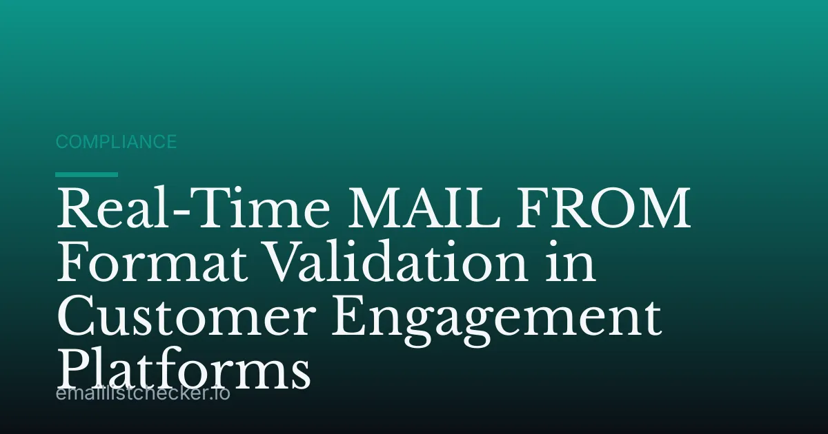 Real-Time MAIL FROM Format Validation in Customer Engagement Platforms