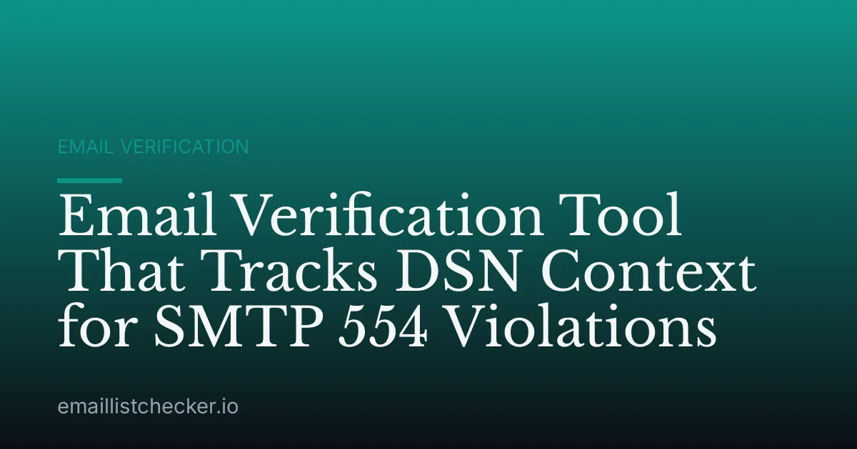 Email Verification Tool That Tracks DSN Context for SMTP 554 Violations
