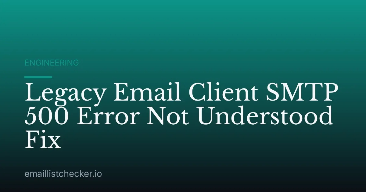 Legacy Email Client SMTP 500 Error Not Understood Fix
