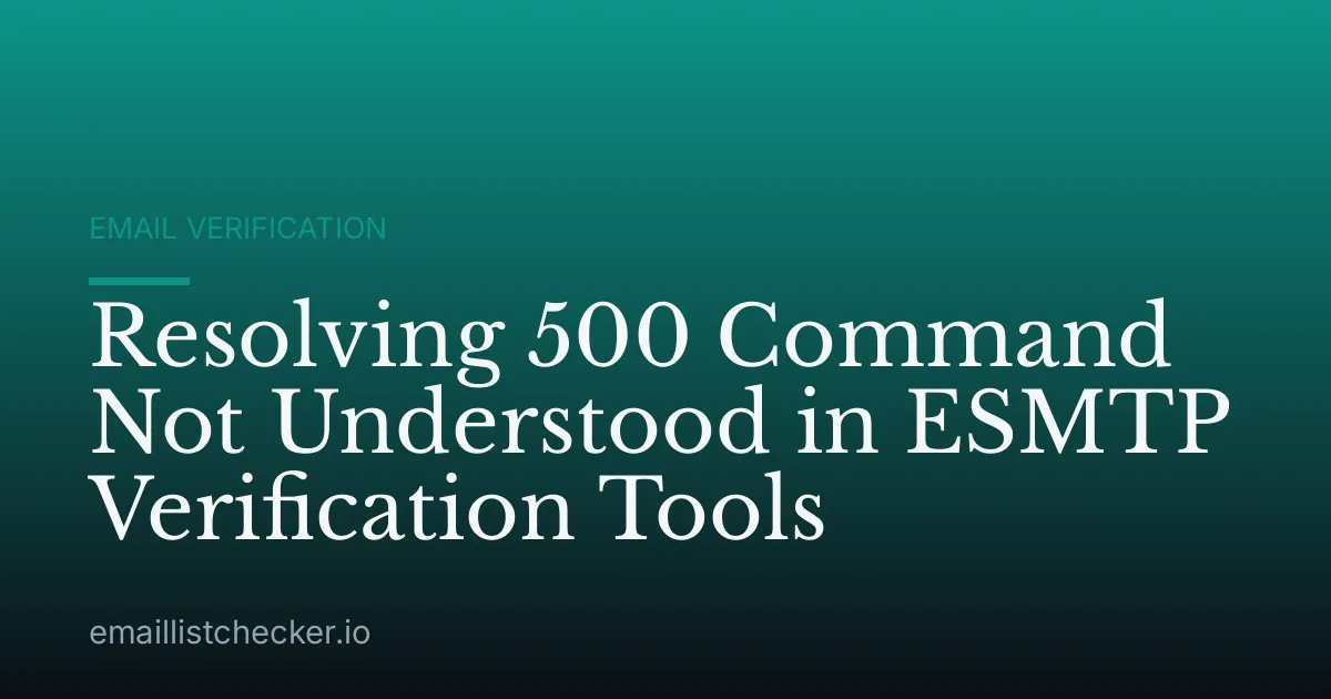 Resolving 500 Command Not Understood in ESMTP Verification Tools