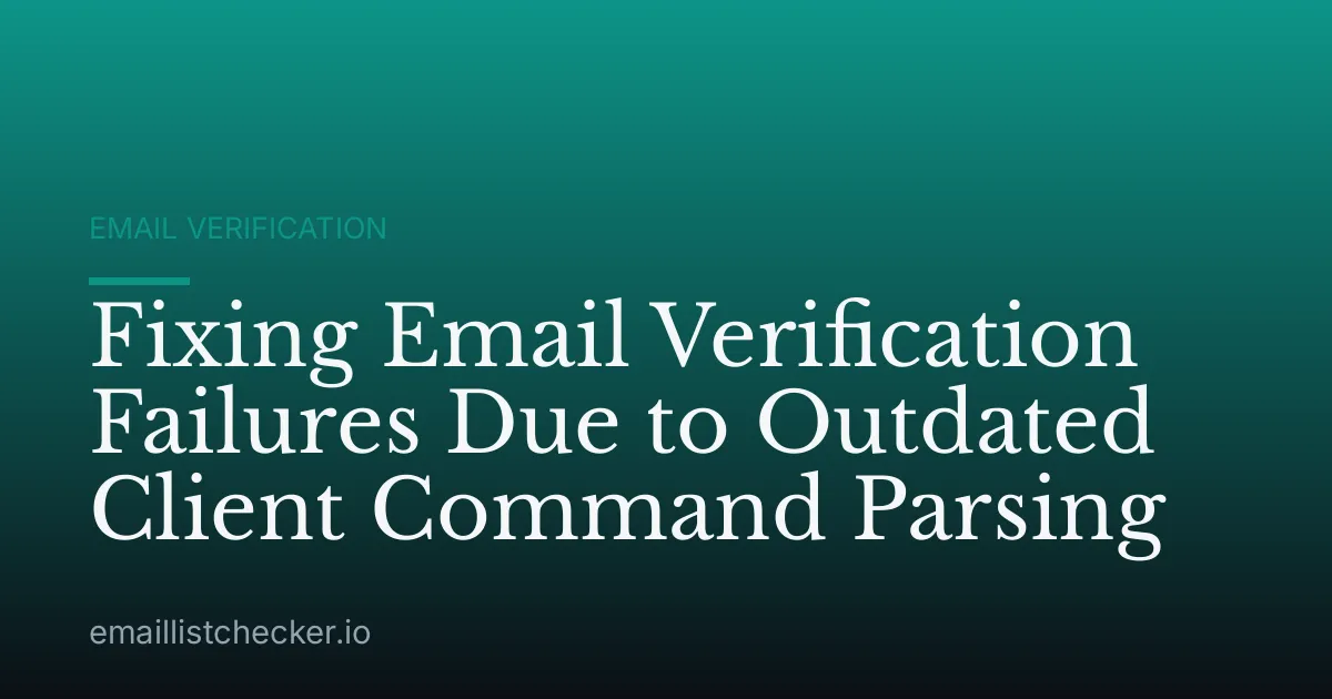 Fixing Email Verification Failures Due to Outdated Client Command Parsing