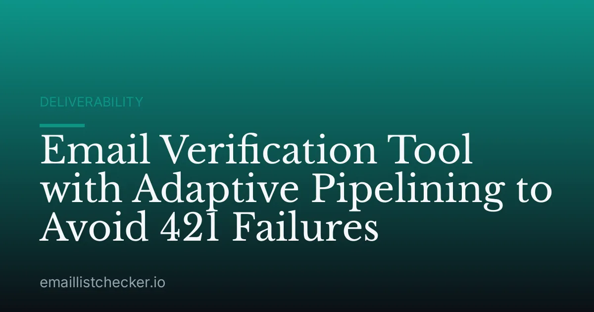 Email Verification Tool with Adaptive Pipelining to Avoid 421 Failures