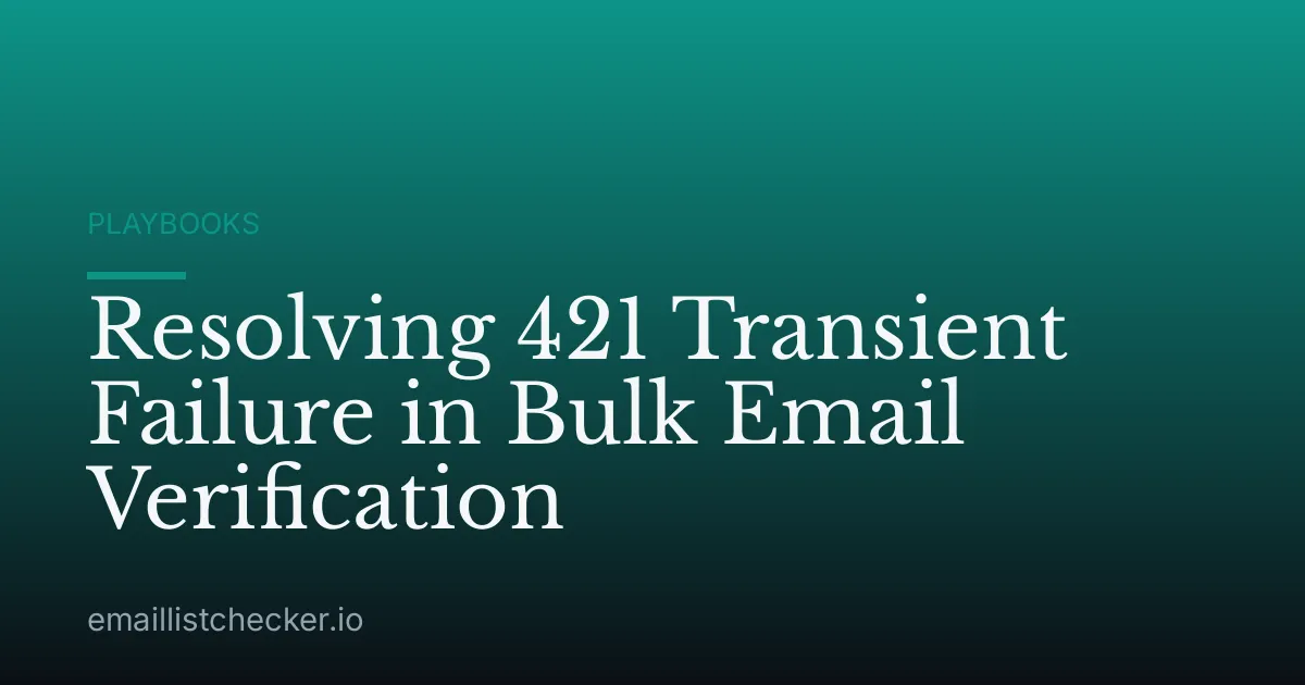 Resolving 421 Transient Failure in Bulk Email Verification