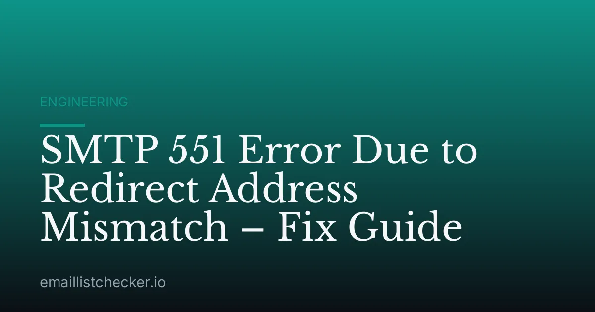 SMTP 551 Error Due to Redirect Address Mismatch – Fix Guide
