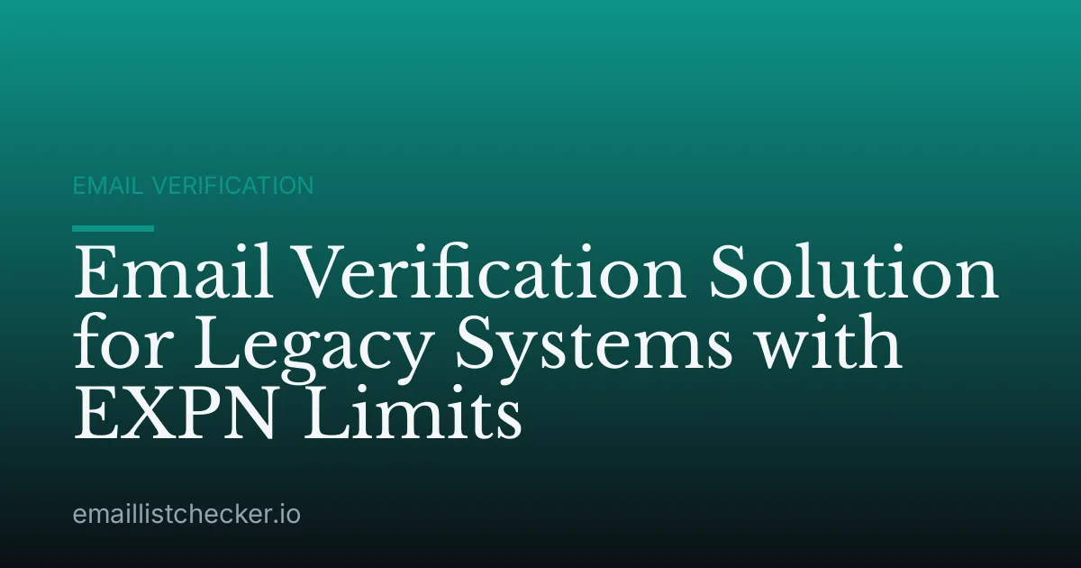 Email Verification Solution for Legacy Systems with EXPN Limits