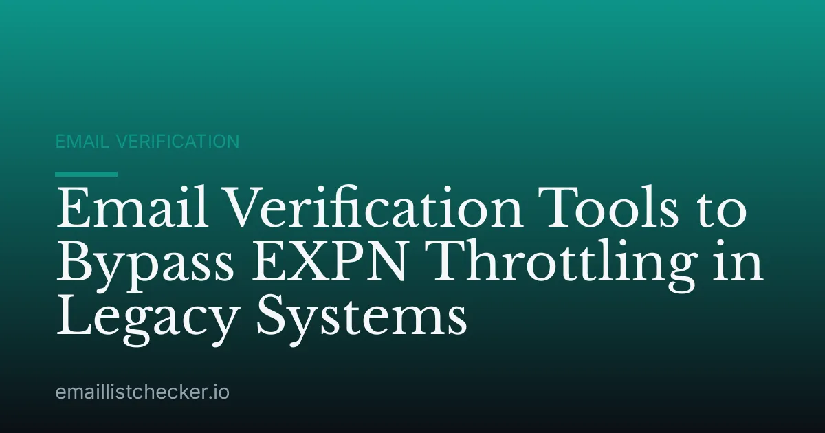 Email Verification Tools to Bypass EXPN Throttling in Legacy Systems