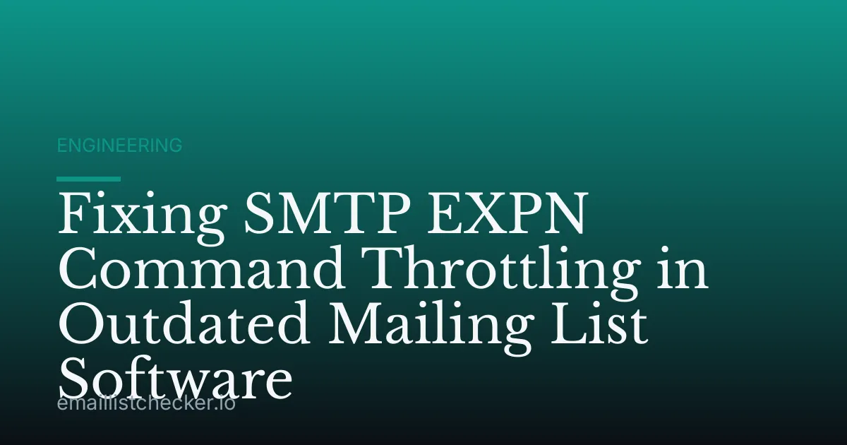 Fixing SMTP EXPN Command Throttling in Outdated Mailing List Software