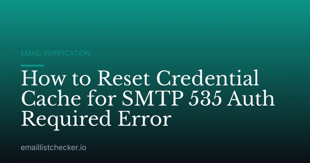 How to Reset Credential Cache for SMTP 535 Auth Required Error