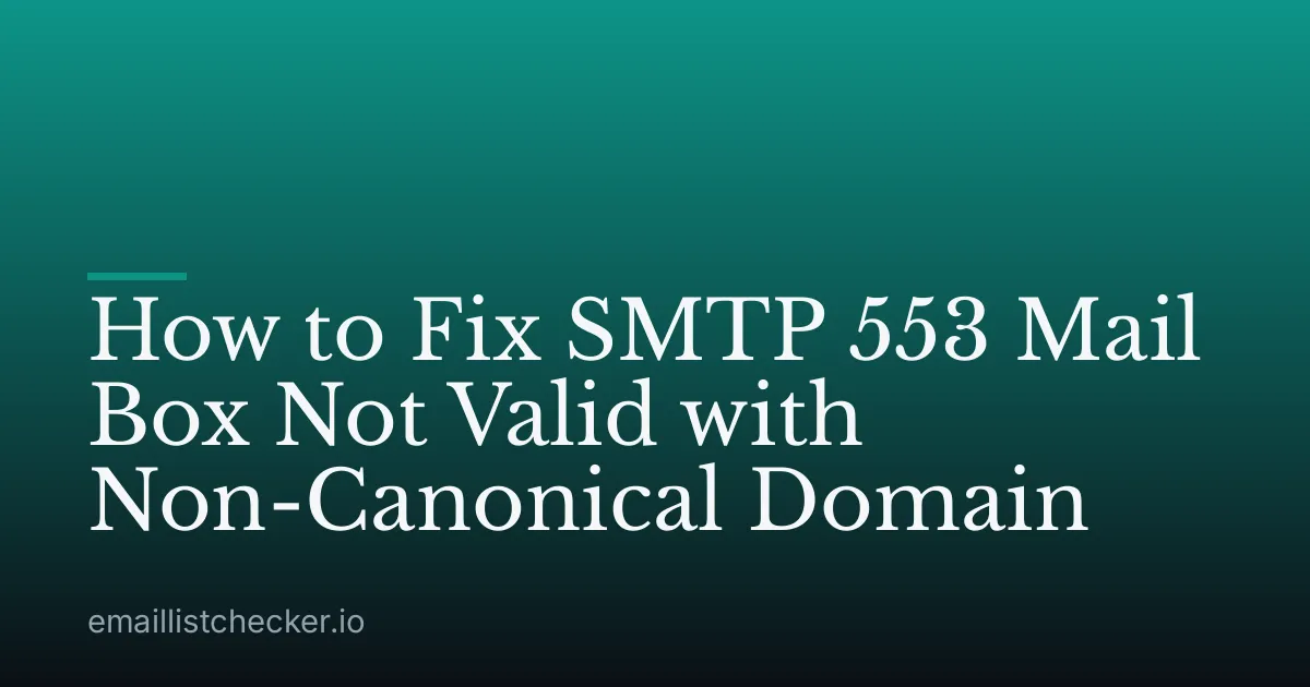 How to Fix SMTP 553 Mail Box Not Valid with Non-Canonical Domain
