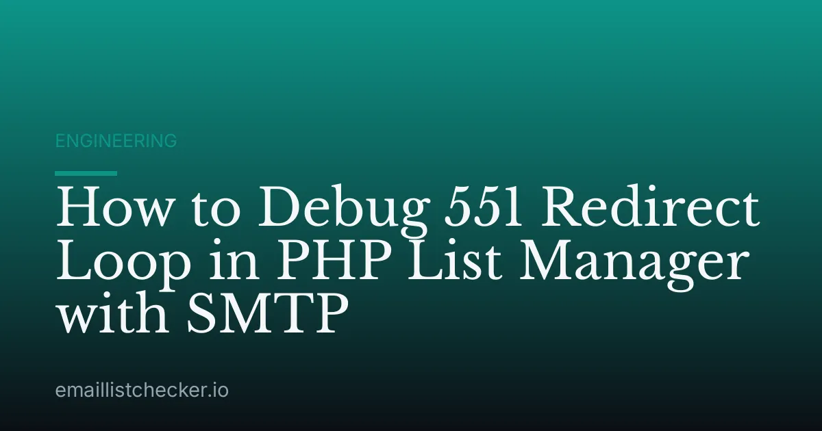 How to Debug 551 Redirect Loop in PHP List Manager with SMTP