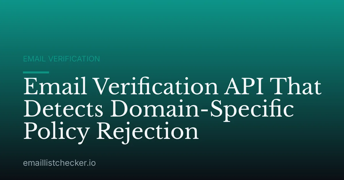 Email Verification API That Detects Domain-Specific Policy Rejection