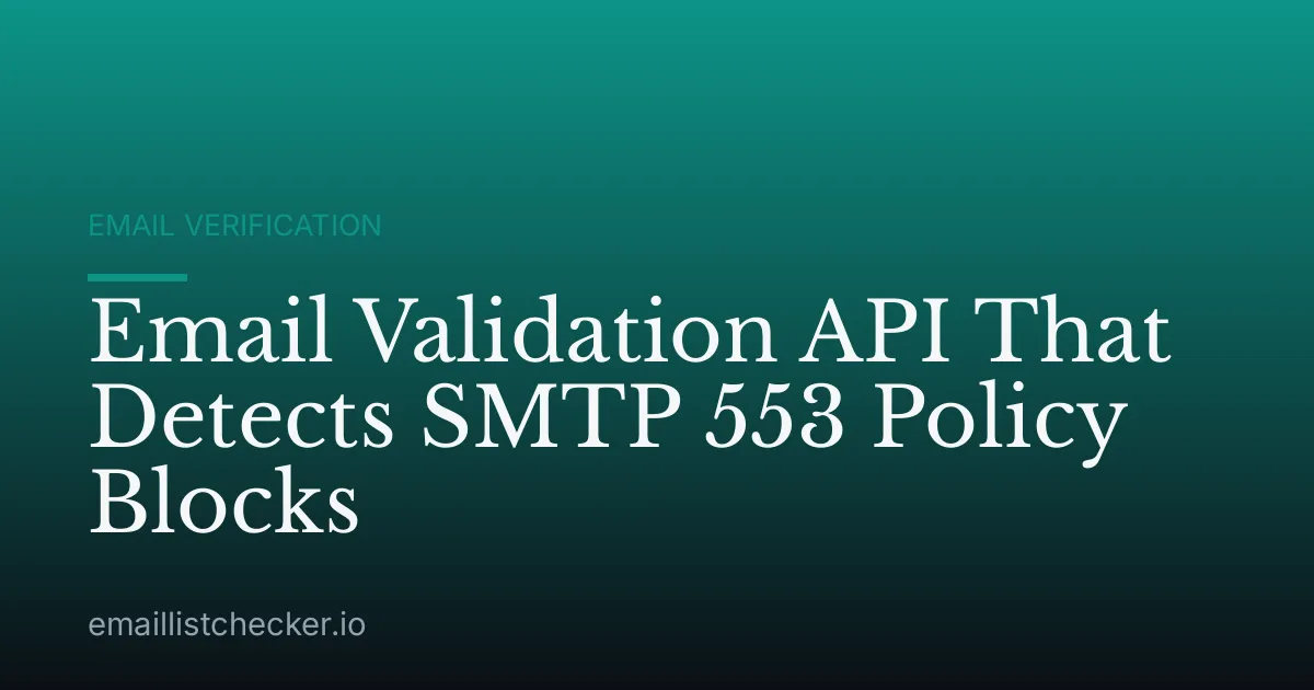 Email Validation API That Detects SMTP 553 Policy Blocks