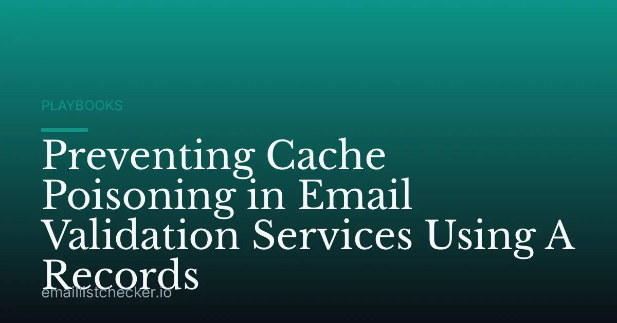 Preventing Cache Poisoning in Email Validation Services Using A Records