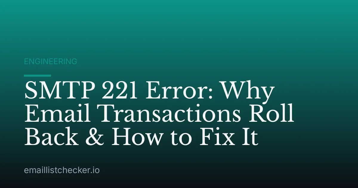 SMTP 221 Error: Why Email Transactions Roll Back & How to Fix It