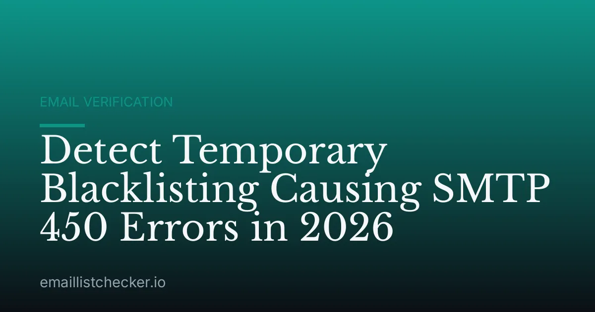 Detect Temporary Blacklisting Causing SMTP 450 Errors in 2026