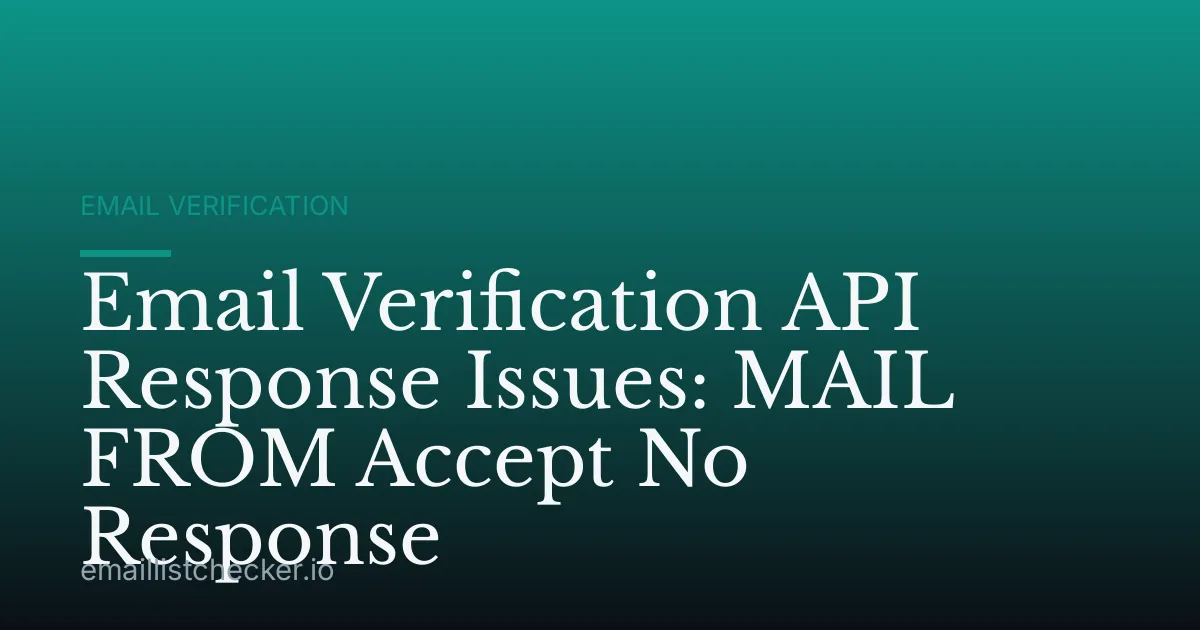 Email Verification API Response Issues: MAIL FROM Accept No Response