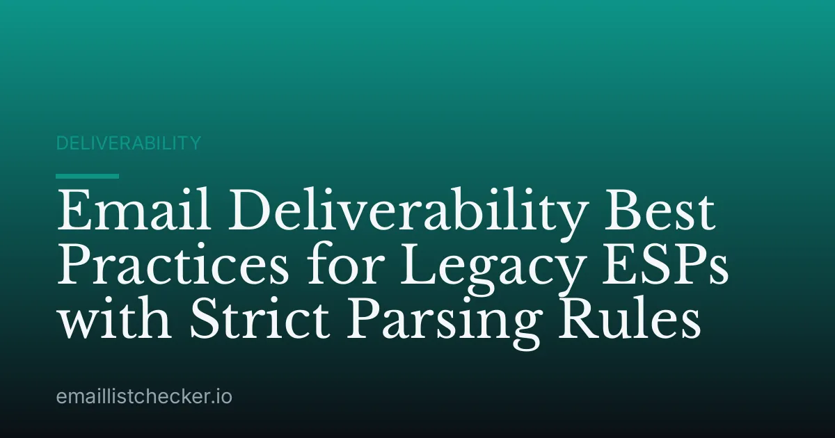 Email Deliverability Best Practices for Legacy ESPs with Strict Parsing Rules