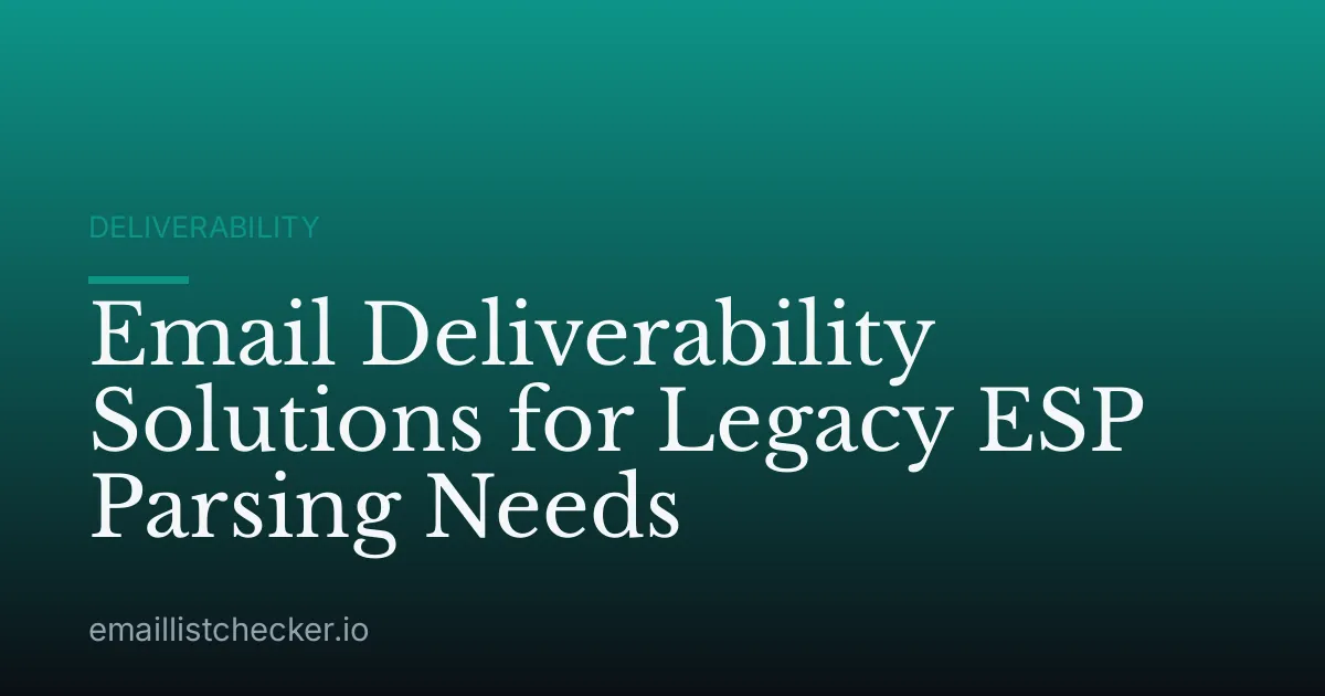 Email Deliverability Solutions for Legacy ESP Parsing Needs