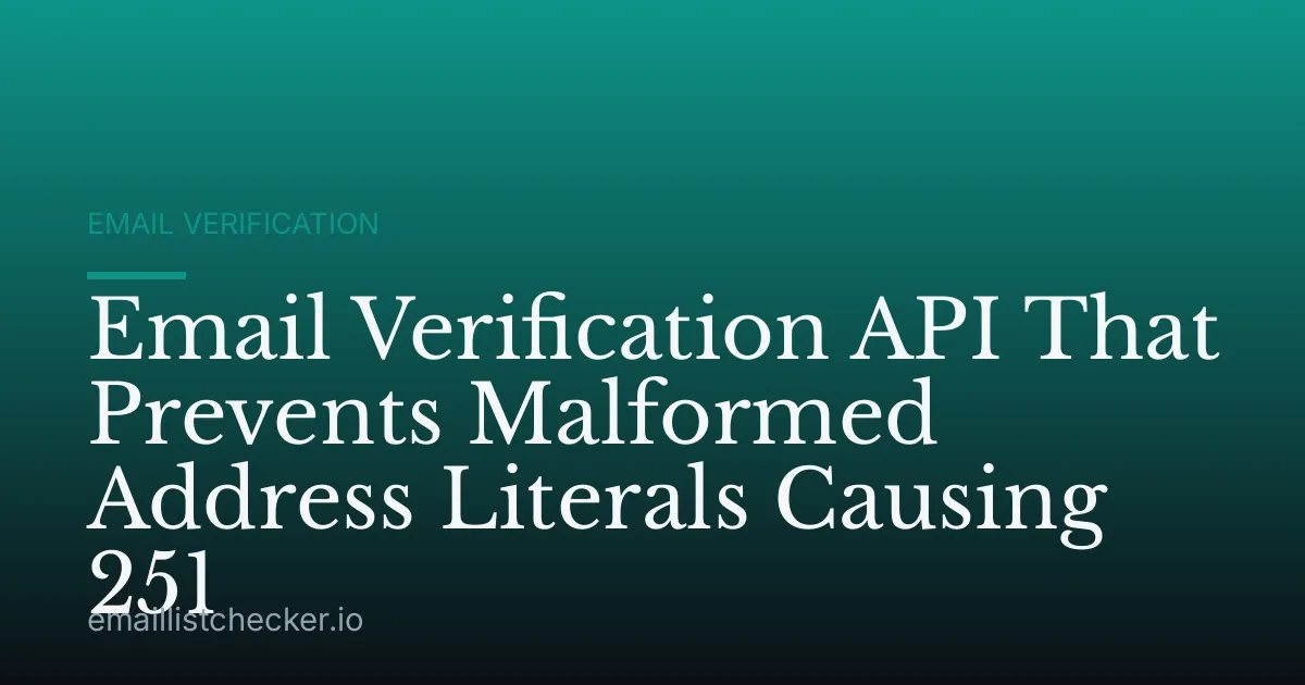 Email Verification API That Prevents Malformed Address Literals Causing 251