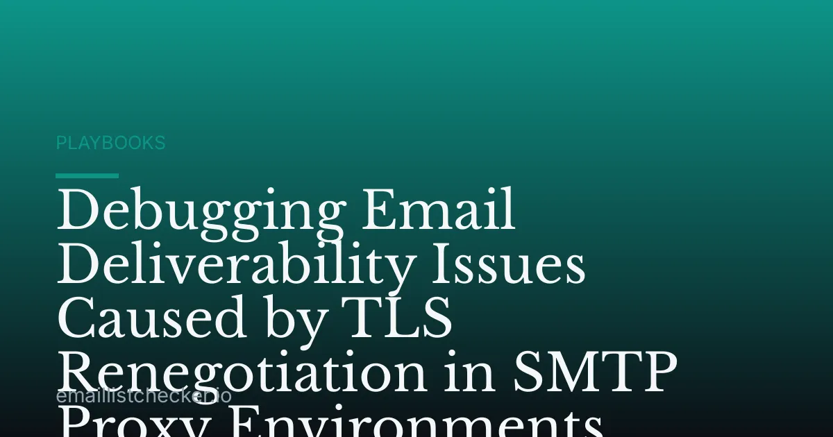 Debugging Email Deliverability Issues Caused by TLS Renegotiation in SMTP Proxy Environments